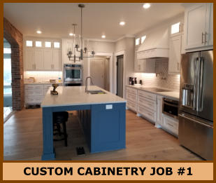 CUSTOM CABINETRY JOB #1